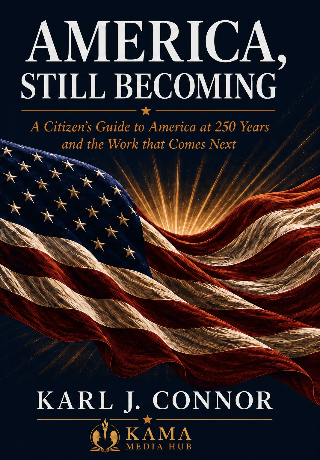 Cover of America, Still Becoming by Karl J. Connor